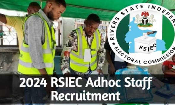 Rivers State Independent Electoral Commission (RSIEC) Adhoc Recruitment 2024